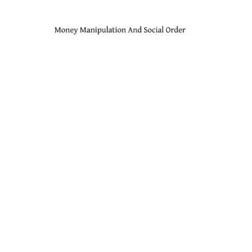 Money Manipulation and Social Order