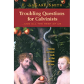 Troubling Questions for Calvinists