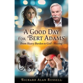 A Good Day For Bert Adams: From Heavy Burden to God's Blessing