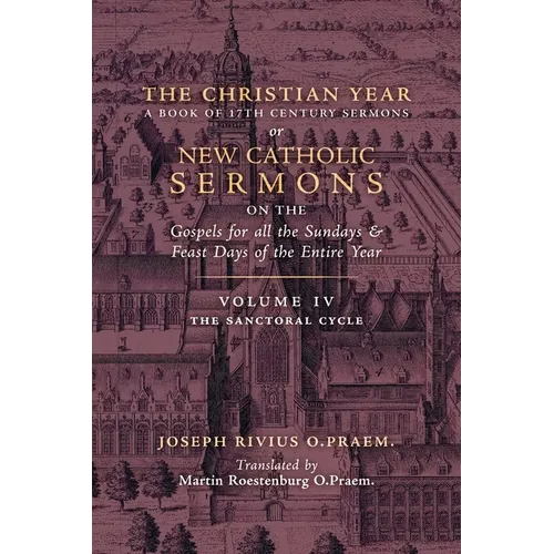 The Christian Year: Vol. 4 (The Sanctoral Cycle I)