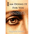 I'm Doing It For You: Journey to Realizing that He Was There All the Time