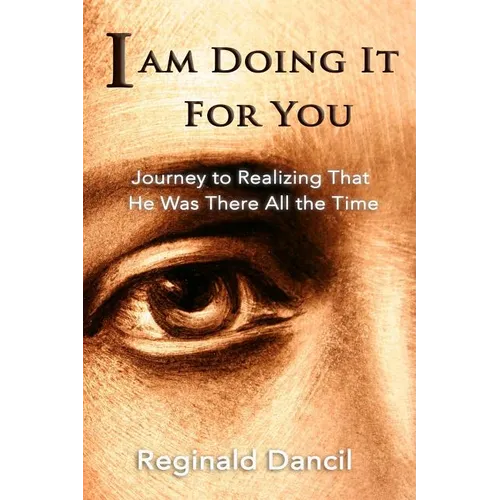 I'm Doing It For You: Journey to Realizing that He Was There All the Time