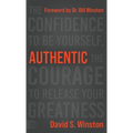 Authentic: The Confidence to Be Yourself, the Courage to Release Your Greatness