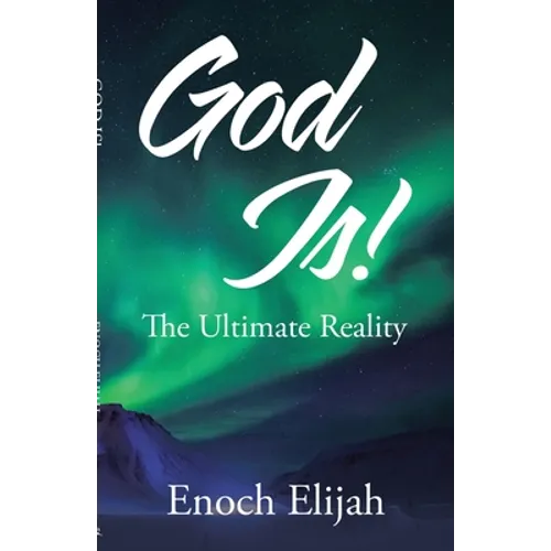God Is!: The Ultimate Reality
