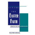 Living the Easter Faith: Sermons for the Easter Season