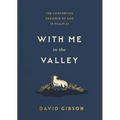 With Me in the Valley: The Comforting Presence of God in Psalm 23