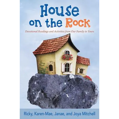 House on the Rock: Devotional Readings and Activities from Our Family to Yours