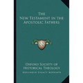The New Testament in the Apostolic Fathers