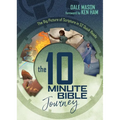 The 10 Minute Bible Journey: The Big Picture of Scripture in 52 Quick Reads