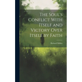 The Soul's Conflict With Itself and Victory Over Itself by Faith