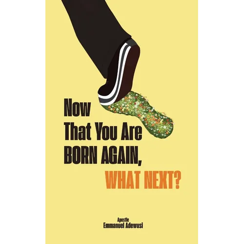 Now That You Are Born Again, What Next?