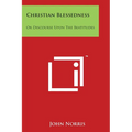 Christian Blessedness: Or Discourse Upon The Beatitudes