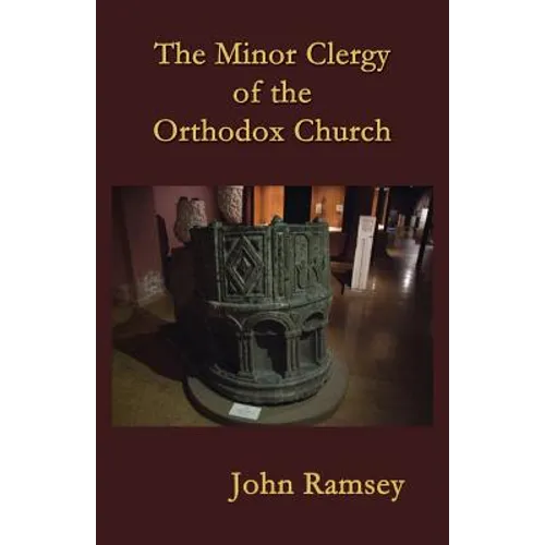 The Minor Clergy of the Orthodox Church: Their role and life according to the canons