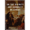 On the Divinity and Humanity of Christ
