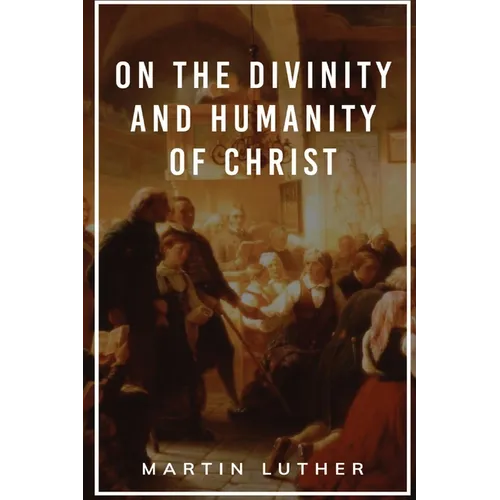 On the Divinity and Humanity of Christ