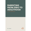 Parenting from Zero to Adulthood: A 31-Day Devotional