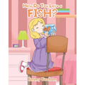 How Do You Love a Fish?