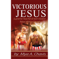 Victorious Jesus: Supreme Teacher & Non-Violent Rebel With a Cause!