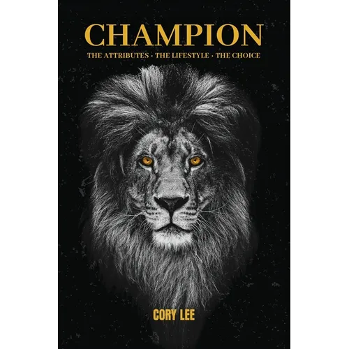 Champion: The Attributes, The Lifestyle, The Choice