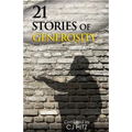 21 Stories of Generosity: Real Stories to Inspire a Full Life