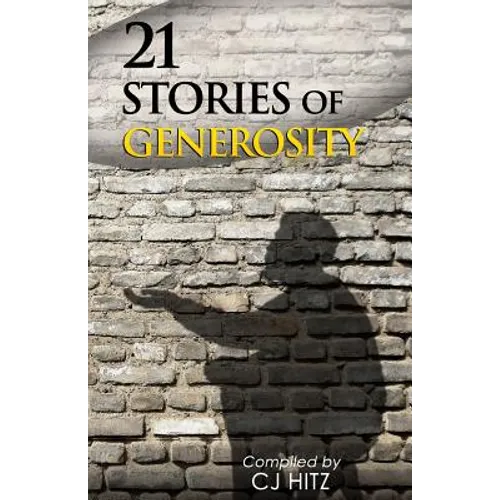 21 Stories of Generosity: Real Stories to Inspire a Full Life