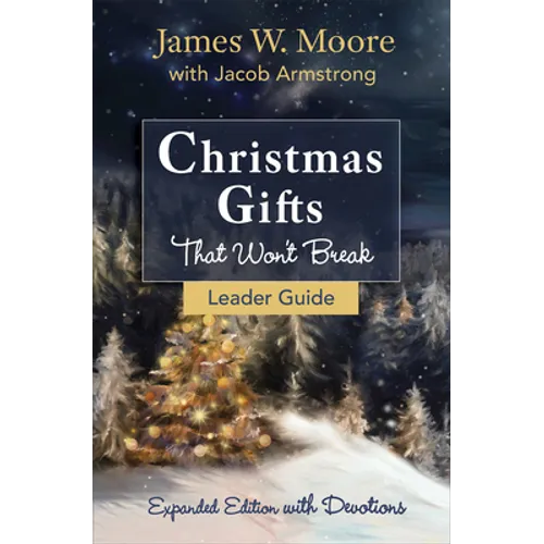 Christmas Gifts That Won't Break Leader Guide: Expanded Edition with Devotions