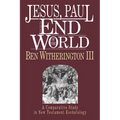 Jesus, Paul and the End of the World: A Comparative Study in New Testament Eschatology