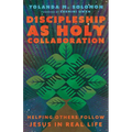 Discipleship as Holy Collaboration: Helping Others Follow Jesus in Real Life
