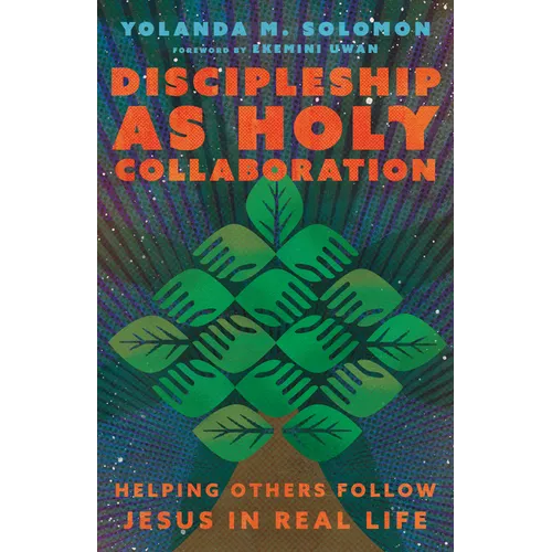 Discipleship as Holy Collaboration: Helping Others Follow Jesus in Real Life