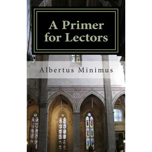 A Primer for Lectors: a guide to proper recitation of texts for liturgical occasions