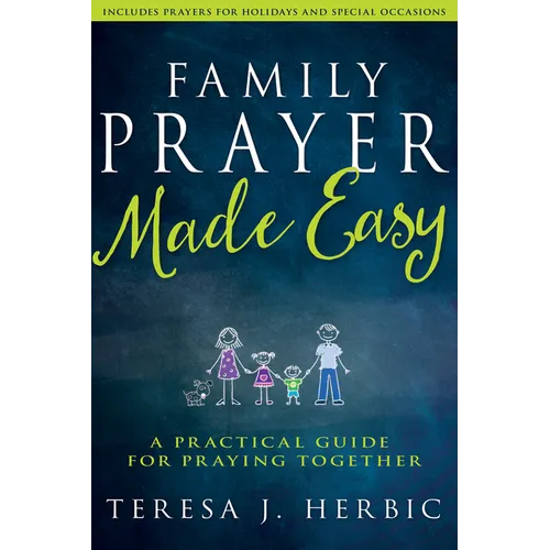 Family Prayer Made Easy: A Practical Guide for Praying Together