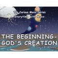 The Beginning - God's Creation: The Curious Maxx Series presents Storytime with Maxx