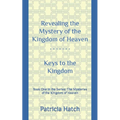 Revealing the Mystery of the Kingdom of Heaven: Keys to the Kingdom