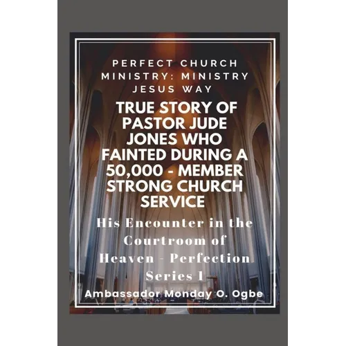 True Story of Pastor Jude Jones who FAINTED during a 50,000 - member Strong Church: Perfect Church Ministry