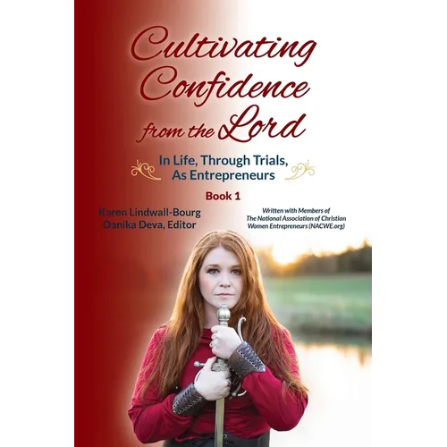 Cultivating Confidence from the Lord: in LIFE, through TRIALS, as ENTREPRENEURS