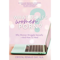 What Drives Women to Porn?: Why Women Struggle Sexually and How to Heal