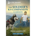 The Soldier's K-9 Companion: An Uplifting Inspirational Romance