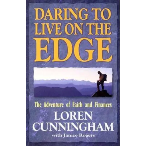 Daring to Live on the Edge: The Adventure of Faith and Finances (Revised)
