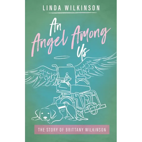 An Angel Among Us: The Story of Brittany Wilkinson