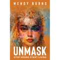 Unmask: Stop Hiding Start Living