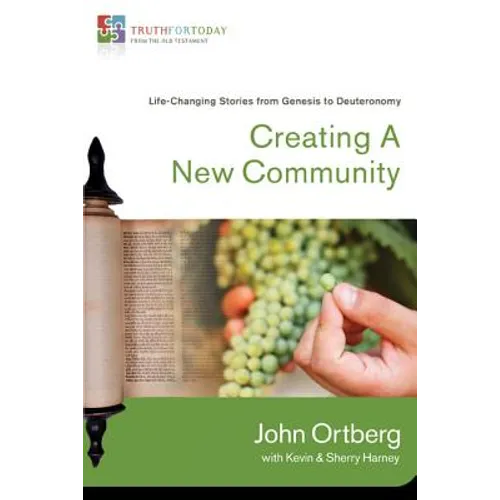 Creating a New Community: Life-Changing Stories from Genesis to Deuteronomy 1
