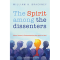 The Spirit Among the Dissenters: Other Voices in Understanding the Spirit of God