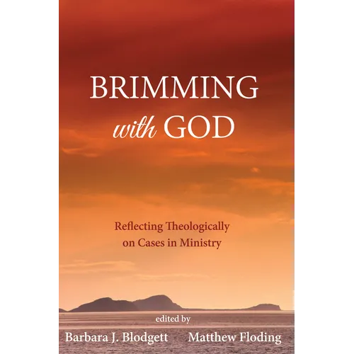 Brimming with God: Reflecting Theologically on Cases in Ministry