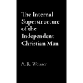 The Internal Superstructure of the Independent Christian Man