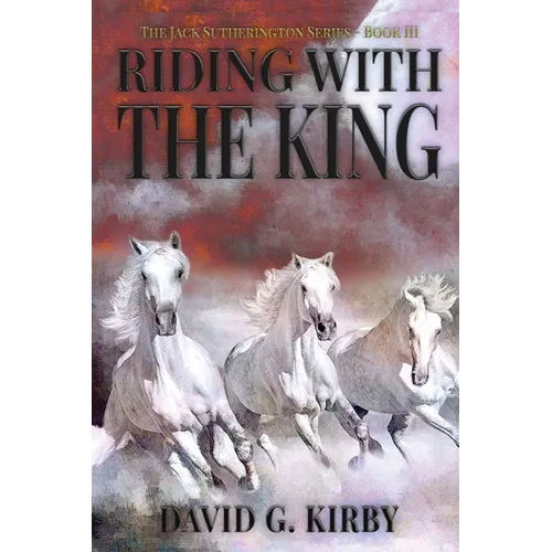 Riding with the King: The Jack Sutherington Series - Book III