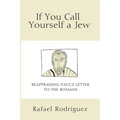 If You Call Yourself a Jew: Reappraising Paul's Letter to the Romans