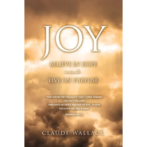 Joy: Believe in Hope and Live on Purpose