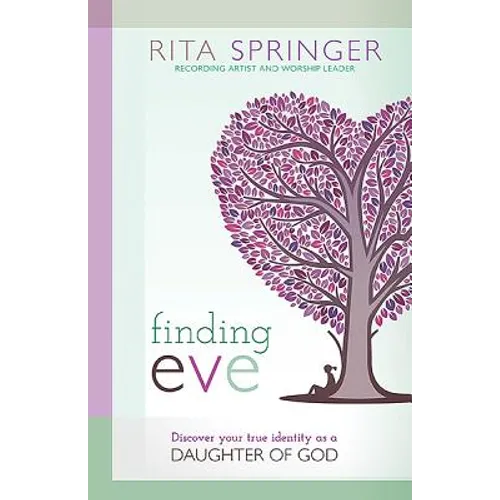 Finding Eve: Discover Your True Identity as a Daughter of God