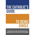 The Catholic's Guide to Being Single