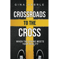 Crossroads to the Cross: When the Divine Meets Your Reality